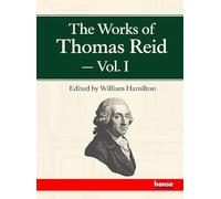 The Works of Thomas Reid: Vol. I