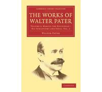 The Works of Walter Pater: Volume 3: Marius the Epicurean: His Sensations and Ideas. Vol. 2 (Cambridge Library Collection - Literary Studies)
