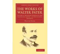 The Works of Walter Pater: Volume 4, Imaginary Portraits and Gaston de Latour: an Unfinished Romance Paperback (Cambridge Library Collection - Literary Studies)