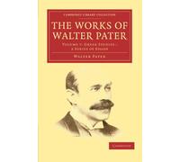The Works of Walter Pater: Volume 7, Greek Studies: a Series of Essays Paperback (Cambridge Library Collection - Literary Studies)
