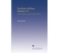 The Works of William Robertson D D: To Which is Prefixed an Account of His Life and Writings, V.3