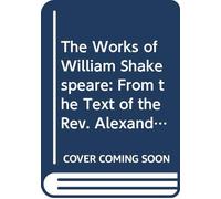 The Works of William Shakespeare: From the Text of the Rev. Alexander Dyce's Second Edition Complete in Seven Volumes. V. 3