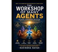 The Workshop of Many Agents: 7 (THE INTELLIGENT WORK ORCHESTRA Workflow Orchestration, AI Agents, Agentic AI, and the Mathematics of Action-from First Principle)