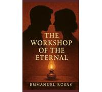 The Workshop of the Eternal: A Parable About Love That Repairs and Remains