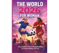 THE WORLD 2026 FOR WOMAN: How Football’s Future Is Being Rewritten by Female Athletes and Fans