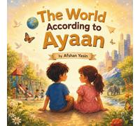 The World According to Ayaan: A Heartwarming Story About Empathy, Inclusion, and Being Different