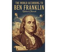 The World According to Benjamin Franklin