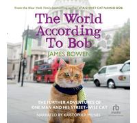 The World According to Bob: The Further Adventures of One Man and His Street-wise Cat