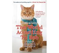 The World According to Bob: The further adventures of one man and his street-wise cat