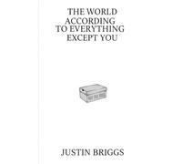 The World According to Everything Except You: A Book of Short Stories