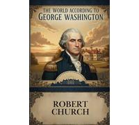 The World According to George Washington