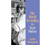 The World According to Joan Didion