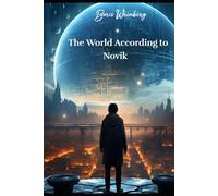 The World According to Novik: Are you ready to discover the truth and logic behind the essence of life?