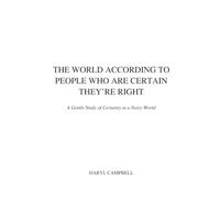 The World According To People Who Are Certain They're Right: A Gentle Study of Certainty in a Noisy World