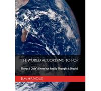 The World According to Pop: Things I Didn't Know but Really Thought I Should
