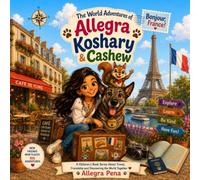 The World Adventures of Allegra, Koshary, and Cashew: Bonjour, France!