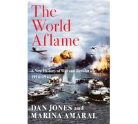 The World Aflame: A New History of War and Revolution: 1914-1945