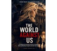 The World Against Us: A Gripping International Thriller of a Mother Who is Fighting to Get Back Her Child With Help Of An International Lawyer and Their Love Story.