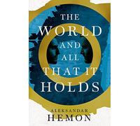 The world and all that it holds: Aleksandar Hemon