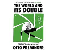 The World and its Double: The Life and Work of Otto Preminger