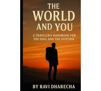 The World and You: A Traveler’s Handbook for the Soul and the Suitcase