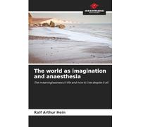 The world as imagination and anaesthesia