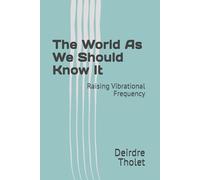 The World As We Should Know It: Raising Vibrational Frequency (Finding Purpose)