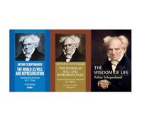 The World as Will and Representation 3-Book Set - Includes Vol. 1, Vol. 2, and The Wisdom of Life by Arthur Schopenhauer - Essential Works of Philosophy