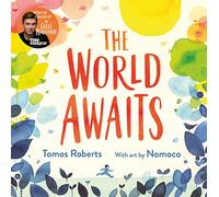 The World Awaits: The second inspiring children’s picture book from the bestselling creators of The Great Realisation