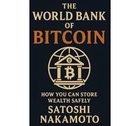 The World Bank of Bitcoin: How You Can Store Wealth Safely