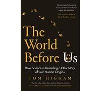 The World Before Us: How Science is Revealing a New Story of Our Human Origins