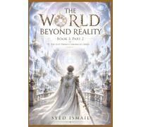 The World Beyond Reality, Book 3, Part 2: When Humanity Crossed the Edge of Existence (The Lost Prince Chronicles Series)
