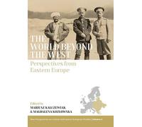 The World Beyond the West: Perspectives from Eastern Europe: 3 (New Perspectives on Central and Eastern European Studies)