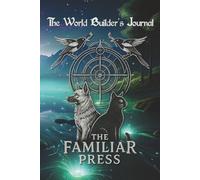 The World Builder's Journal: The Familiar Press