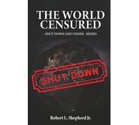 The World Censured: Shutdown And Under- Seized