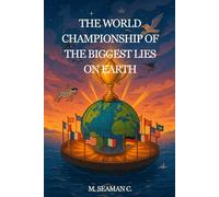 THE WORLD CHAMPIONSHIP OF THE BIGGEST LIES ON EARTH
