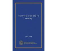 The world crisis and its meaning
