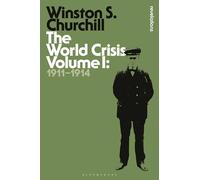 The World Crisis Volume I: 1911-1914: 1 (Bloomsbury Revelations)