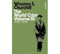 The World Crisis Volume III: 1916-1918: 3 (Bloomsbury Revelations)