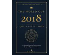 The World Cup 2018 Quiz & Puzzle Book: The Collector's Fan Edition - 200 Questions, Word Searches, Puzzles & Curiosities from Football's Greatest ... (Football Tournaments Quiz and Puzzle Books)