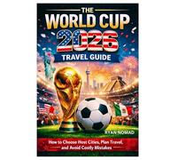 THE WORLD CUP 2026 TRAVEL GUIDE: How to Choose Host Cities, Plan Travel, and Avoid Costly Mistakes