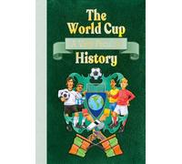 The World Cup: A Very Peculiar History