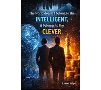 The World doesn't belong to the intelligent, It belong to the Clever