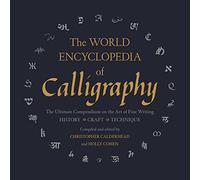 The World Encyclopedia of Calligraphy: The Ultimate Compendium on the Art of Fine Writing