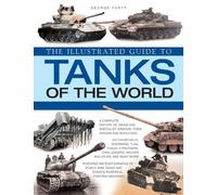 The World Encyclopedia of Tanks: An illustrated history and comprehensive directory of tanks around the world, with over 700 photographs of historical and modern machines by George Forty (December 16,2011)