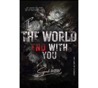 THE WORLD ENDS WITH YOU: He saved me from the apocalypse. But he is the disaster. (THE SINS OF SILENCE)