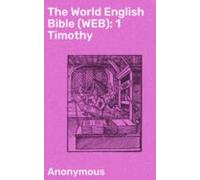 The World English Bible (web): 1 Timothy (ebook)
