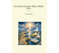 The World English Bible (WEB): Acts (Classic Books)