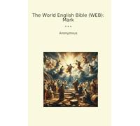 The World English Bible (WEB): Mark (Classic Books)