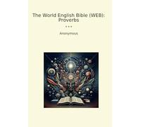 The World English Bible (WEB): Proverbs (Classic Books)